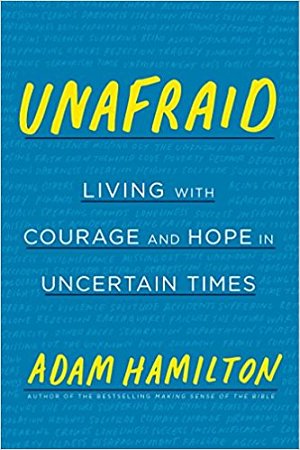 Unafraid- Living with Courage and Hope in Uncertain Times