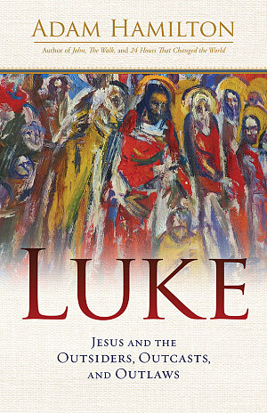 Luke- Jesus and the Outsiders, Outcasts, and Outlaws