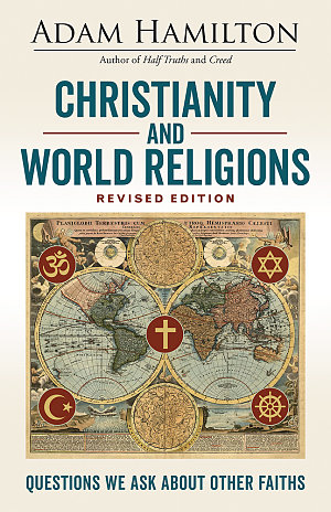Christianity and World Religions- Wrestling with Questions People Ask