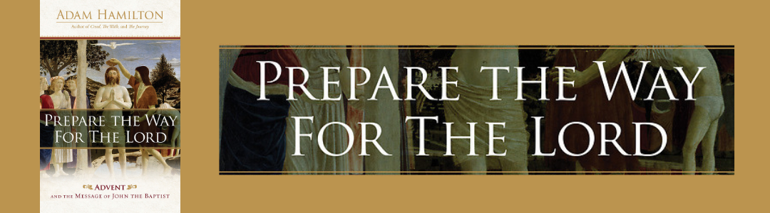 Prepare the Way for the Lord- Advent and the Message of John the Baptist