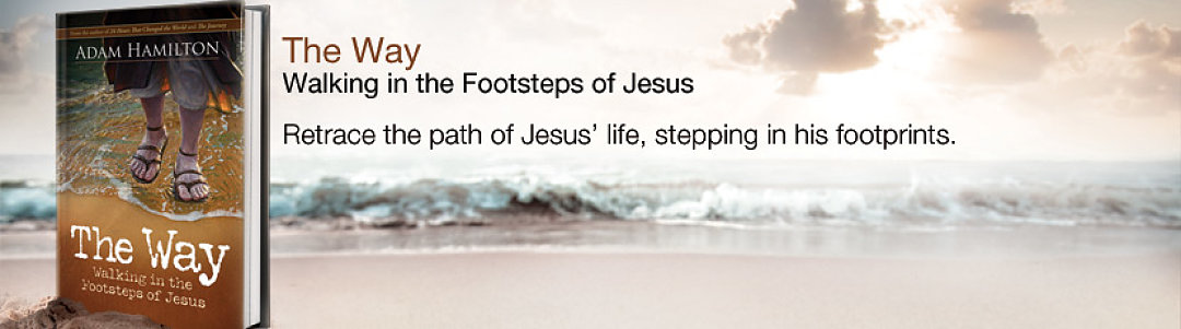 The Way- Walking in the Footsteps of Jesus